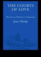 The Courts of Love The Story of Eleanor of Aquitaine
