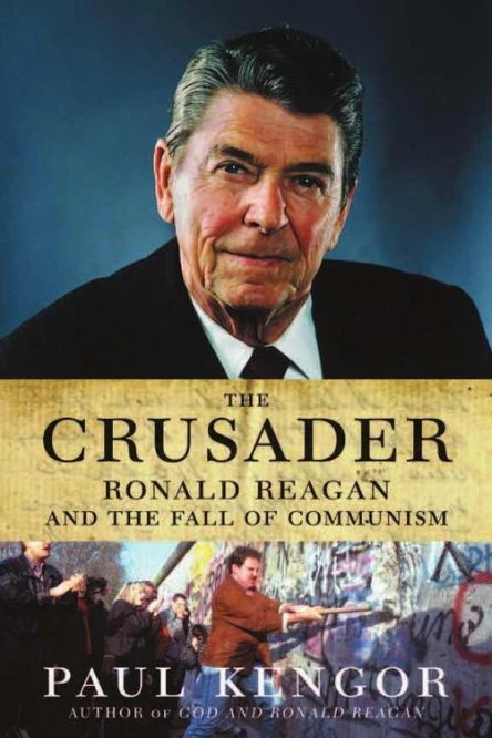The Crusader Ronald Reagan and the Fall of Communism