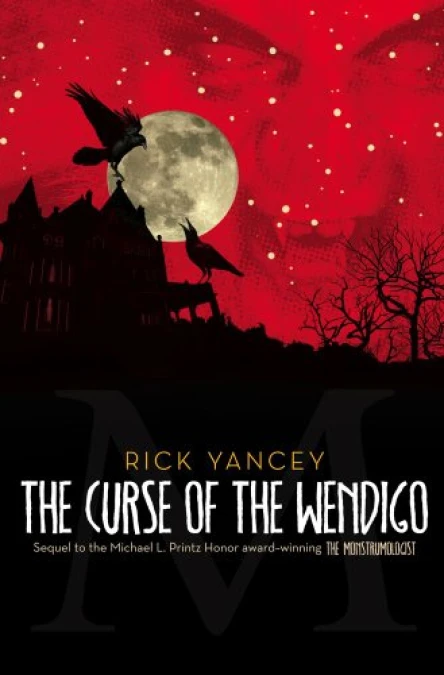 The Curse of the Wendigo The Monstrumologist Book 2