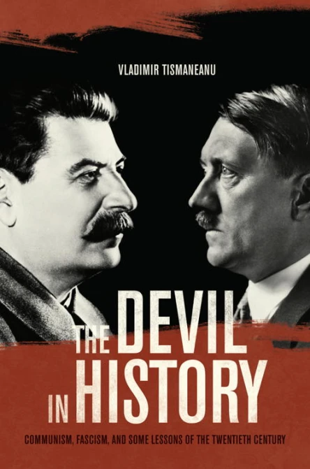 The Devil in History Communism Fascism and Some Lessons of the Twentieth Century