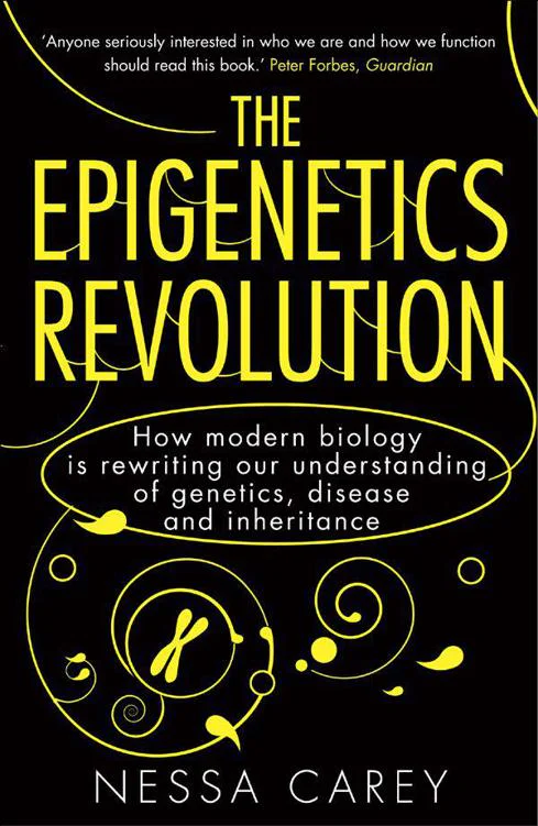 The Epigenetics Revolution  Carey Nessa