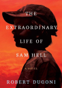 The Extraordinary Life of Sam Hell A Novel