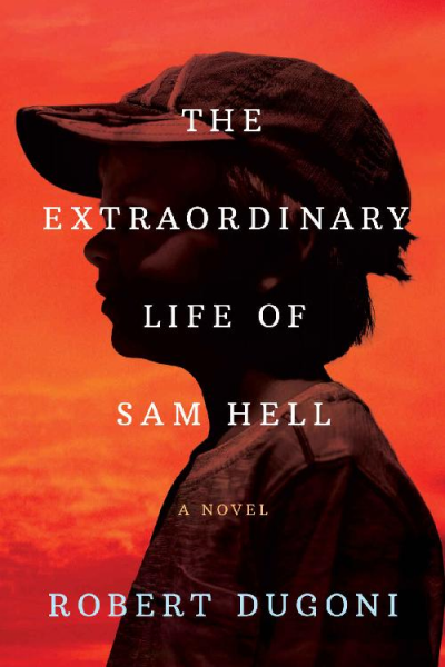 The Extraordinary Life of Sam Hell A Novel