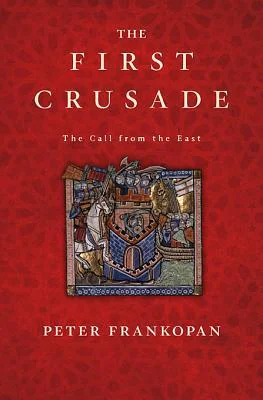 The First Crusade The Call from the East  Frankopan Peter