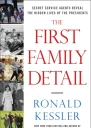 The First Family Detail Secret Service Agents Reveal the Hidden Lives of the Presidents