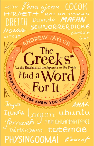 The Greeks Had a Word for It Words You Never Knew You Cant Do Without