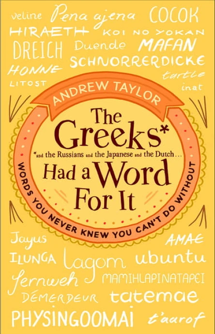The Greeks Had a Word for It Words You Never Knew You Cant Do Without