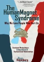 The Human Magnet Syndrome Why We Love People Who Hurt Us