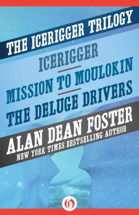 The Icerigger Trilogy Icerigger Mission to Moulokin and The Deluge Drivers