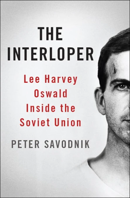The Interloper Lee Harvey Oswald Inside the Soviet Union