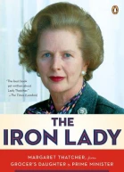 The Iron Lady Margaret Thatcher From Grocers Daughter to Prime Minister