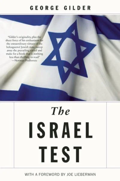 The Israel Test Why the Worlds Most Beseiged State Is a Beacon of Freedom and Hope for the World Economy