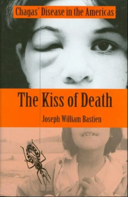 The Kiss of Death Chagas Disease in the Americas