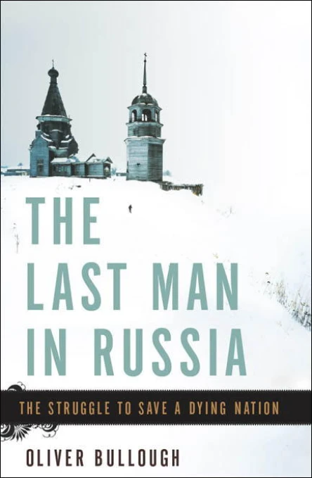 The Last Man in Russia The Struggle to Save a Dying Nation