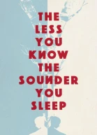 The Less You Know the Sounder You Sleep