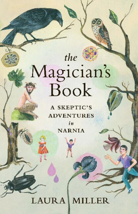 The Magicians Book  A Skeptics Adventures in Narnia