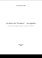 The Matrix and The Matrix  two opposites On the recipe of obtaining freedom in the movie The Matrix