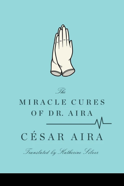 The Miracle Cures of Dr Aira