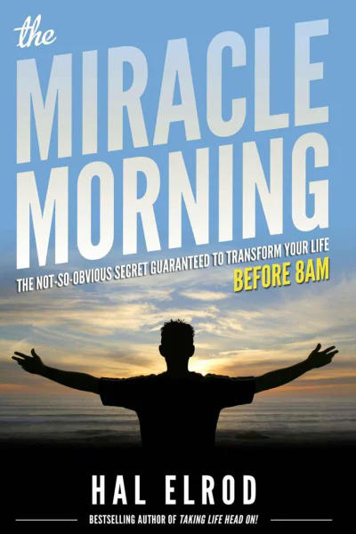 The Miracle Morning The NotSoObvious Secret Guaranteed to Transform Your Life Before 8AM