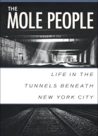 The Mole People Life in the Tunnels Beneath New York City