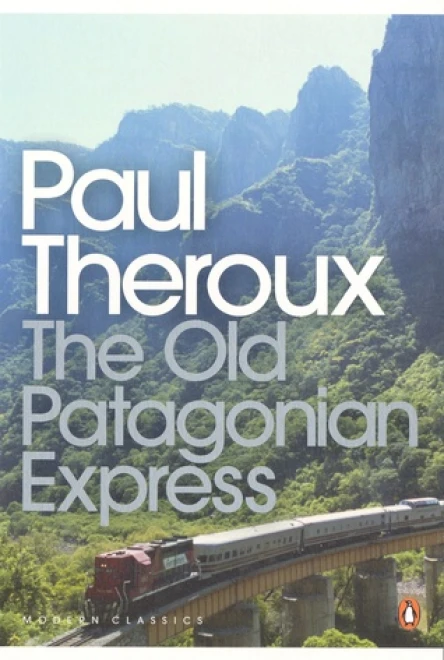 The Old Patagonian Express By Train Through the Americas