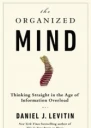 The Organized Mind Thinking Straight in the Age of Information Overload