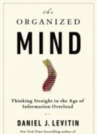 The Organized Mind Thinking Straight in the Age of Information Overload