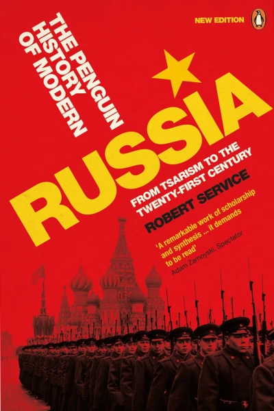 The Penguin History of Modern Russia From Tsarism to the TwentyFirst Century