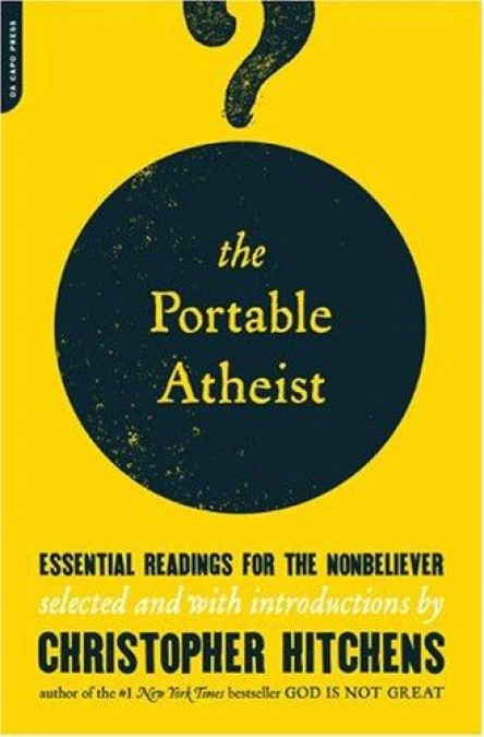 The Portable Atheist Essential Readings for the Nonbeliever