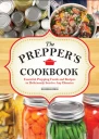 The Preppers Cookbook Essential Prepping Foods and Recipes to Deliciously Survive Any Disaster
