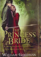 The Princess Bride S Morgensterns Classic Tale of True Love and High Adventure