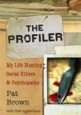 The Profiler My Life Hunting Serial Killers  Psychopaths