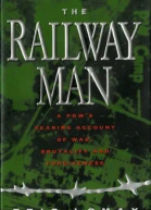 The Railway Man A POWs Searing Account of War Brutality and Forgiveness