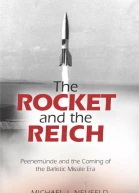 The Rocket and the Reich Peenemünde and the Coming of the Ballistic Missile Era