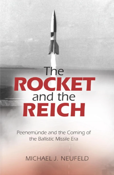 The Rocket and the Reich Peenemünde and the Coming of the Ballistic Missile Era