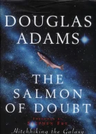 The Salmon of Doubt Hitchhiking the Galaxy One Last Time