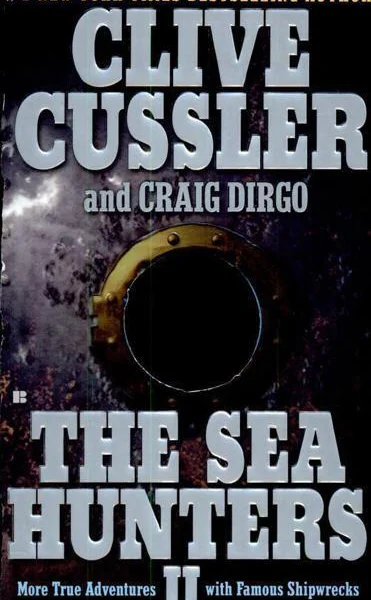 The Sea Hunters II More True Adventures with Famous Shipwrecks