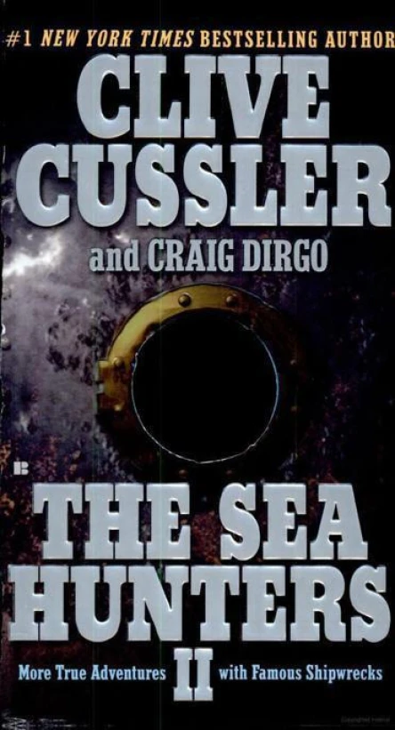 The Sea Hunters II More True Adventures with Famous Shipwrecks
