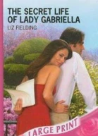 The Secret Life of Lady Gabriella