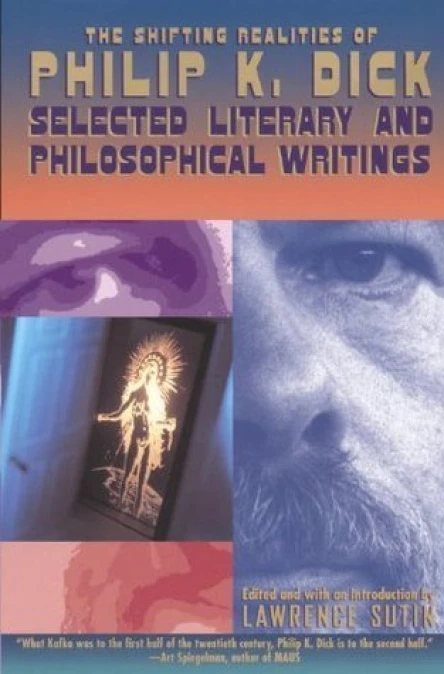 The Shifting Realities of Philip K Dick