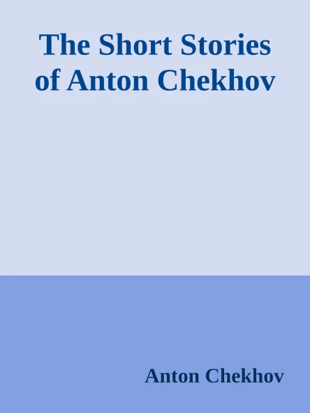 The Short Stories of Anton Chekhov