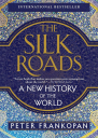 The Silk Roads A New History of the World