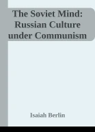 The Soviet Mind Russian Culture under Communism
