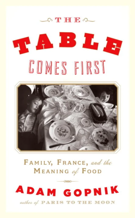 The Table Comes First Family France and the Meaning of Food