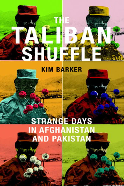 The Taliban Shuffle Strange Days in Afghanistan and Pakistan