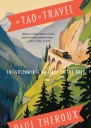 The Tao of Travel Enlightenments from Lives on the Road