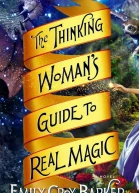 The Thinking Womans Guide to Real Magic