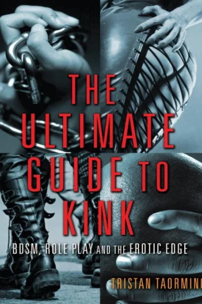 The Ultimate Guide to Kink BDSM Role Play and the Erotic Edge