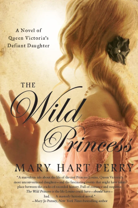 The Wild Princess A Novel of Queen Victorias Defiant Daughter