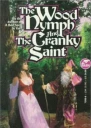 The Wood Nymph the Cranky Saint
